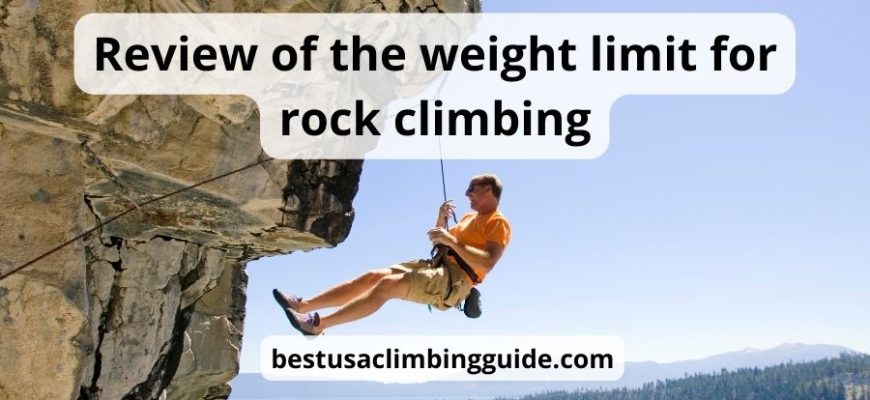 Weight limit for rock climbing: super helpful guide & review