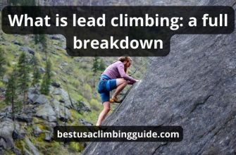 What Is Lead Climbing: Top 4 Tips | Super Guide & Review